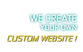 We create your own custom website !